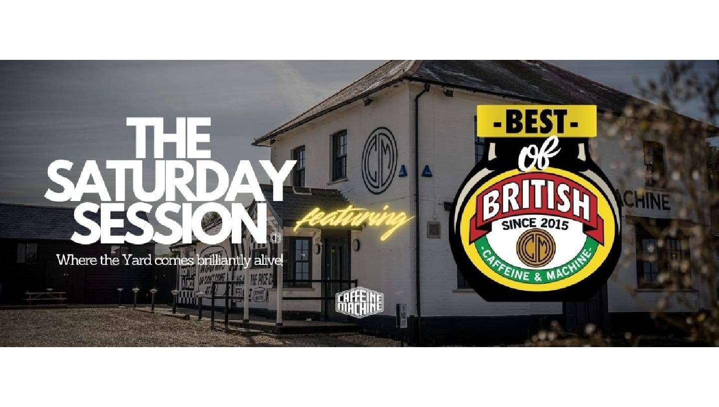 CAFFEINE & MACHINE: SATURDAY SESSION FT. BEST OF BRITISH