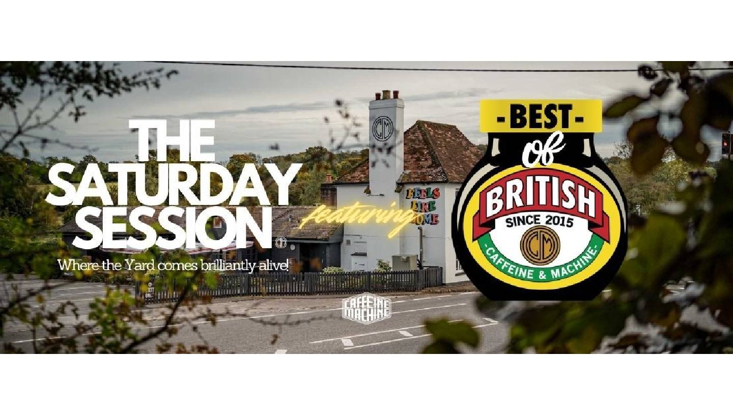 CAFFEINE & MACHINE: SATURDAY SESSION FT. BEST OF BRITISH