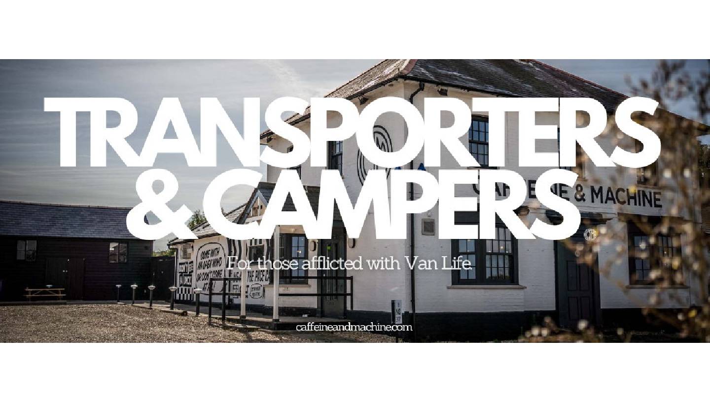 CAFFEINE & MACHINE: TRANSPORTERS & CAMPERS