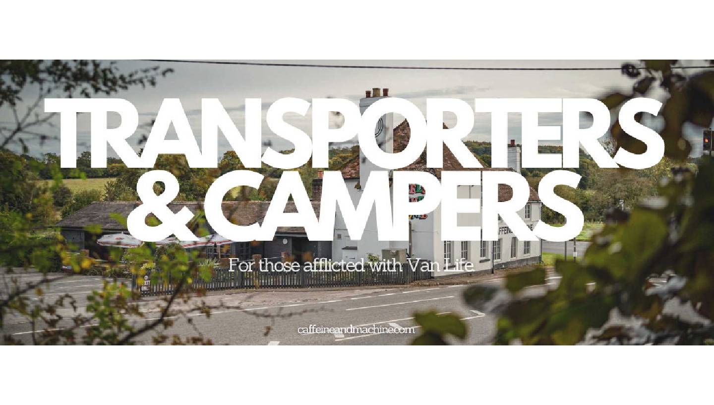 CAFFEINE & MACHINE: TRANSPORTERS & CAMPERS